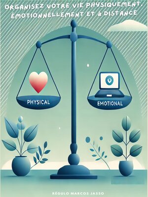 cover image of Organisez Votre Vie Physiquement, Émotionnellement et à Distance